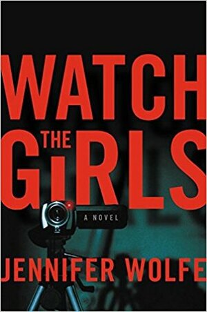 Watch the Girls by Jennifer Wolfe