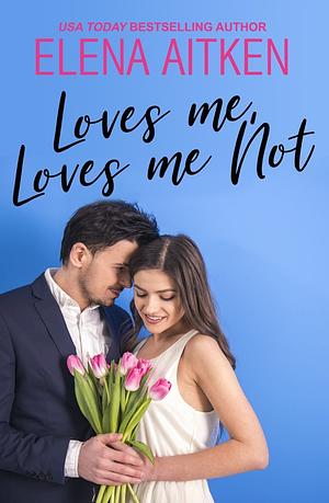 He Loves Me, Loves Me Not by Elena Aitken