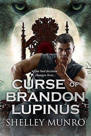 Curse of Brandon Lupinus: A werewolf ghost romance by Shelley Munro, Shelley Munro