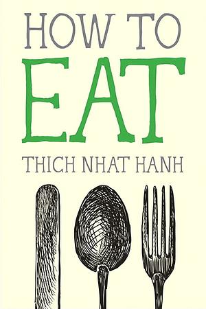 How to Eat by Thích Nhất Hạnh