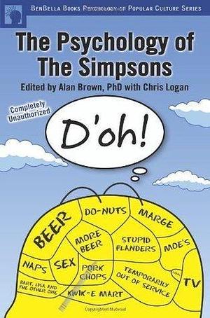 The Psychology of the Simpsons: D'oh! (Psychology of Popular Culture series): The Psychology of The Simpsons by Alan S. Brown, Alan S. Brown