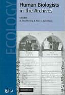 Human Biologists in the Archives: Demography, Health, Nutrition and Genetics in Historical Populations by D. Ann Herring, Alan C. Swedlund
