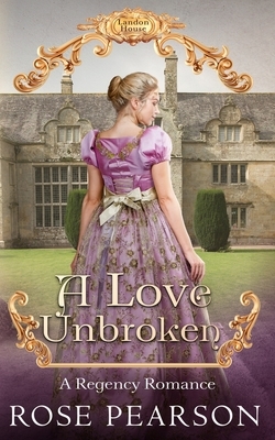 A Love Unbroken by Rose Pearson