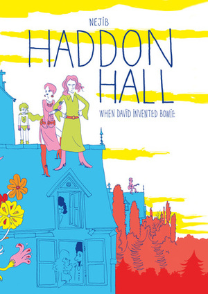 Haddon Hall: When David Invented Bowie by Néjib