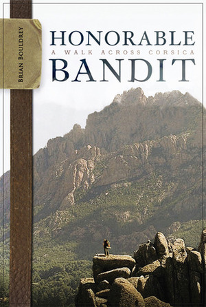 Honorable Bandit: A Walk across Corsica by Brian Bouldrey