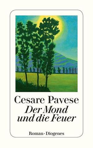 Der Mond und die Feuer: Roman by Cesare Pavese, Louise Sinclair