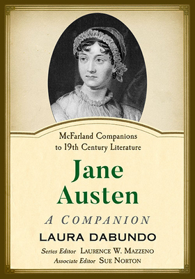 Jane Austen: A Companion by Laura Dabundo, Laurence W. Mazzeno, Sue Norton