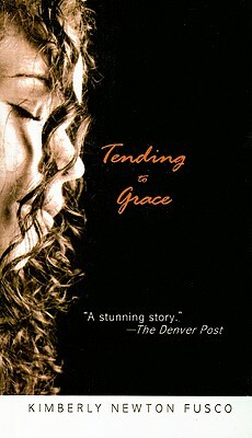 Tending to Grace by Kimberly Newton Fusco