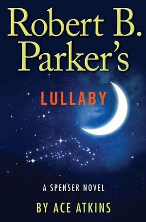 Robert B. Parker's Lullaby by Ace Atkins