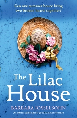 The Lilac House: An utterly uplifting feel-good summer romance by Barbara Josselsohn