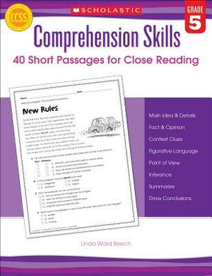 Comprehension Skills: 40 Short Passages for Close Reading: Grade 5 by Linda Beech