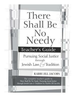 There Shall Be No Needy Teacher's Guide by Jill Jacobs