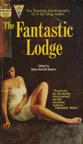 The Fantastic Lodge: The Shocking Autobiography of a Girl Addict by Helen MacGill Hughes