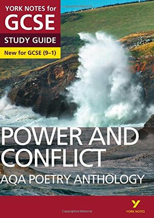 AQA Poetry Anthology - Power and Conflict: York Notes for GCSE (9-1): YNA5 GCSE AQA Poetry Anthology - Power and Conflict 2016 by Beth Kemp