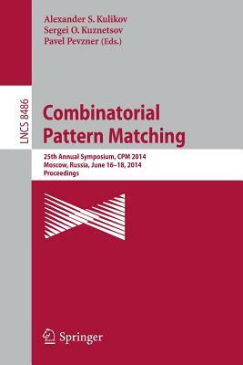 Combinatorial Pattern Matching: 25th Annual Symposium, CPM 2014, Moscow, Russia, June 16-18, 2014. Proceedings by 