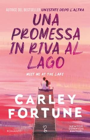 Una promessa in riva al lago by Carley Fortune