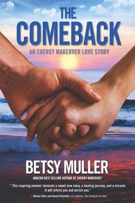 The Comeback: An Energy Makeover Love Story by George Muller, Betsy Bartter Muller