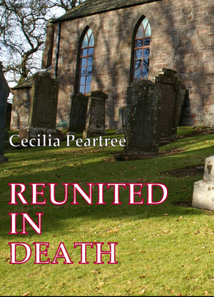 Reunited in Death by Cecilia Peartree