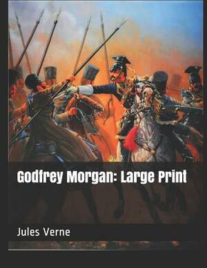 Godfrey Morgan: Large Print by Jules Verne