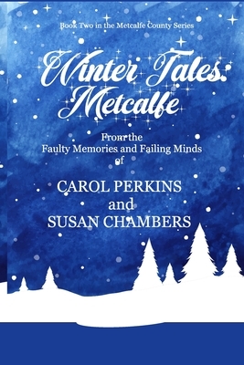 Winter Tales: Metcalfe by Carol Perkins, Susan Chambers