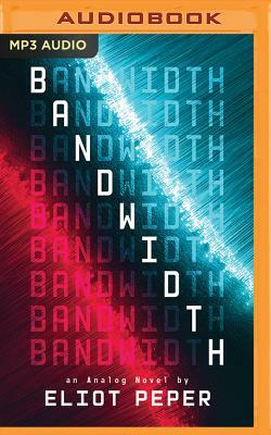 Bandwidth by Eliot Peper