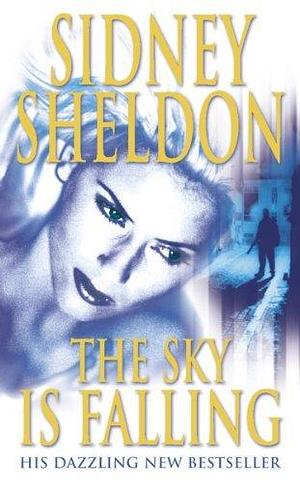 The Sky is Falling: An explosive conspiracy action thriller novel by Sidney Sheldon, Sidney Sheldon