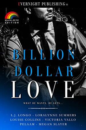 Billion Dollar Love Manlove Edition by Loralynne Summers, Pelaam, Megan Slayer, Karyn White, Louise Collins, L.J. Longo, Victoria Vallo