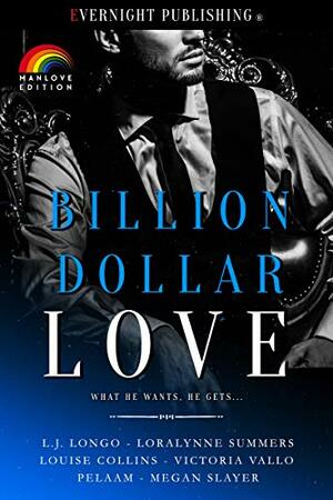 Billion Dollar Love Manlove Edition by Louise Collins, Victoria Vallo, Loralynne Summers, Megan Slayer, Pelaam, Karyn White, L.J. Longo