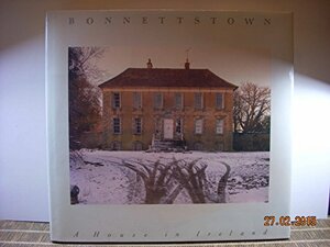 Bonnettstown: A House in Ireland by Andrew Bush, Mark Haworth-Booth