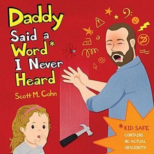 Daddy Said a Word I Never Heard by Scott Cohn