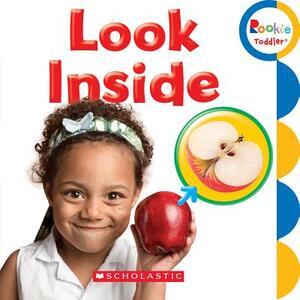 Look Inside (Rookie Toddler) by Scholastic, Inc