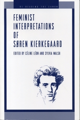 Feminist Interpretations of Søren Kierkegaard by Celine Leon