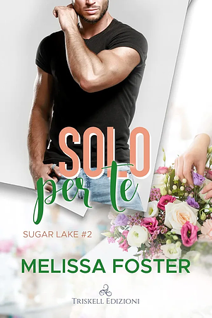 Solo per te by Valentina Accardi, Melissa Foster