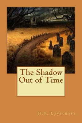 The Shadow Out of Time by H.P. Lovecraft