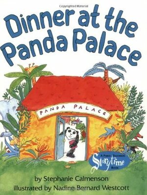 Dinner at the Panda Palace by Nadine Bernard Westcott, Stephanie Calmenson