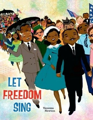 Let Freedom Sing by Vanessa Brantley-Newton