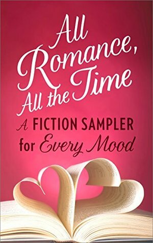 All Romance, All The Time by Sara Arden, Sarah Morgan, Gena Showalter, Julia London, Victoria Dahl, B.J. Daniels