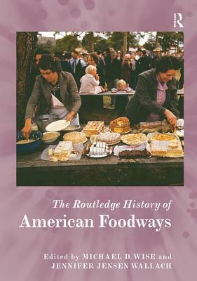 The Routledge History of American Foodways by 