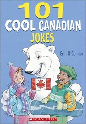 101 Cool Canadian Jokes by Erin O'Connor