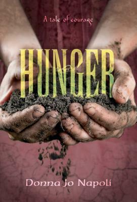 Hunger: A Tale of Courage by Donna Jo Napoli