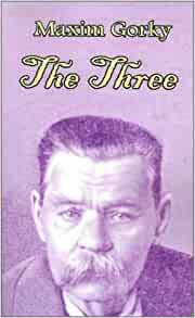 The Three by Margaret Wettlin, Maxim Gorky