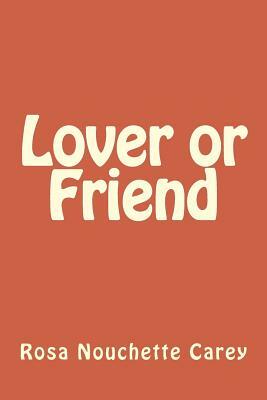 Lover or Friend by Rosa Nouchette Carey