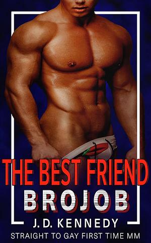 The Best Friend Brojob by J.D. Kennedy