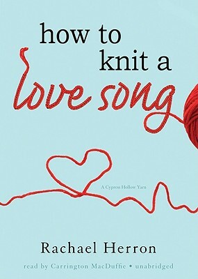 How to Knit a Love Song by Rachael Herron