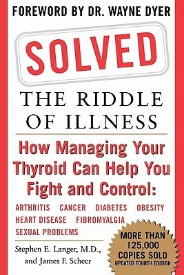 Solved: The Riddle of Illness by Stephen E. Langer, Wayne W. Dyer, James F. Scheer