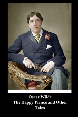 Oscar Wilde - The Happy Prince and Other Tales by Oscar Wilde