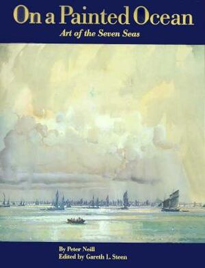 On a Painted Ocean: Art of the Seven Seas by Peter Neill