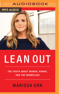 Lean Out: The Truth about Women, Power, and the Workplace by Marissa Orr