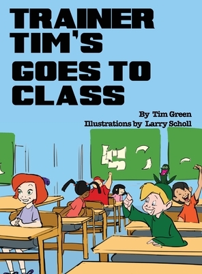 Trainer Tim Goes to Class by Tim Green