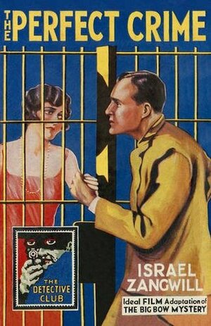 The Perfect Crime: The Big Bow Mystery (Detective Club Crime Classics) by Israel Zangwill, John Curran